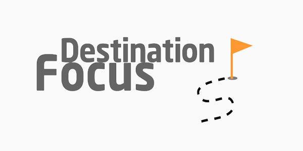 Destination focus