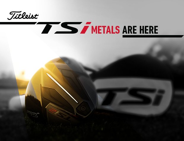 Titleist TSi Drivers and Fairways have arrived!