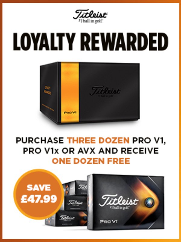 Titleist Loyalty Rewarded - buy three dozen and get a fourth for FREE